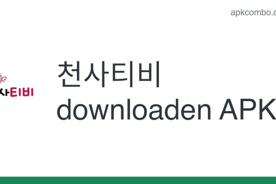 천사티비 Apk (Android App) - Gratis Downloaden